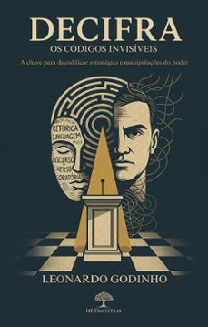 decifra - os codigos invisiveis: a chave para decodificar estrategias e manipulaçes do poder (ebook)-leonardo godinho-9786552398024