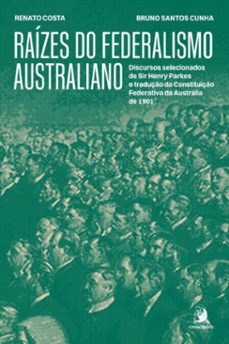 raizes do federalismo australiano: discursos selecionados de sir henry parkes (ebook)-renato costa-bruno santos cunha-9786553962224