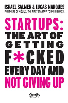 startups: the art of getting f*cked every day and not giving up (ebook)-israel salmen-lucas marques-9786555443424