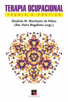 terapia ocupacional: (ebook)-elisabete matallo m. de padua-lilian vieira magalhaes-9786556501024