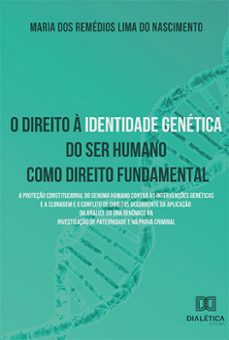 direito a identidade genetica do ser humano como direito fundamental (ebook)-maria dos remédios lima do nascimento-9786558771524