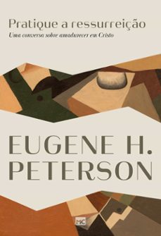 pratique a ressurreiço (ebook)-eugene h. peterson-9786559882724