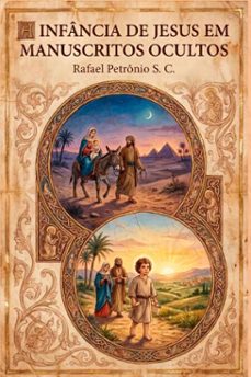 a infancia de jesus em manuscritos ocultos (ebook)-rafael petrônio-9786561580724