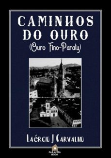 caminhos do ouro (ouro fino-paraty) (ebook)-laércio j carvalho-9786586632224