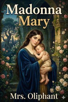 madonna mary (ebook)-mrs. oliphant-9786726584024