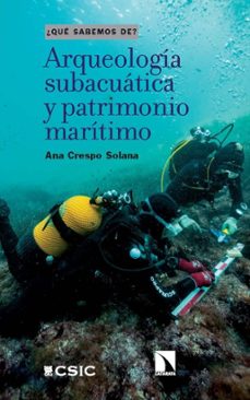 arqueologia subacuatica y patrimonio maritimo-ana crespo solana-9788400113124