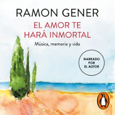 el amor te hara inmortal (audiolibro)-ramon gener-9788401034824