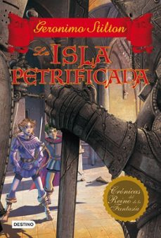 cronicas del reino de la fantasia 5: la isla petrificada-geronimo stilton-9788408007524