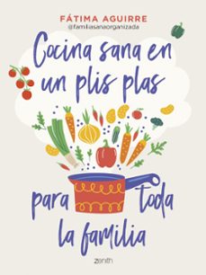 cocina sana en un plis plas para toda la familia-fatima aguirre-9788408255024