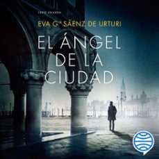 el ángel de la ciudad (audiolibro)-eva garcia saenz de urturi-9788408274124
