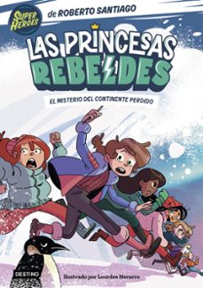 las princesas rebeldes 6. el misterio del continente perdido-9788408283324