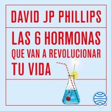 las seis hormonas que van a revolucionar tu vida (audiolibro)-david jp phillips-9788408288824