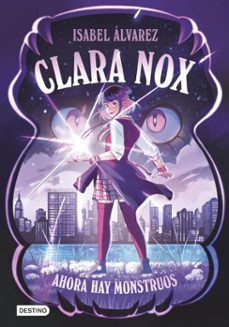 clara nox 1. ahora hay monstruos (ebook)-isabel alvarez-9788408306924