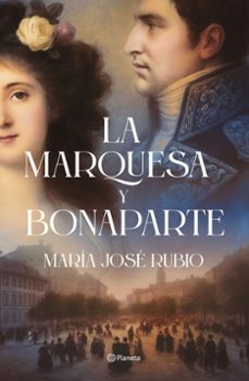 la marquesa y bonaparte-maria jose rubio-9788408313724