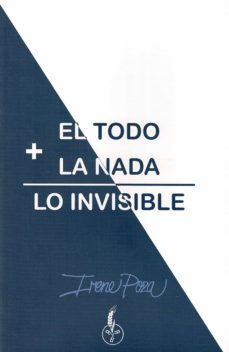 el todo + la nada = lo invisible-irene poza-9788409151424