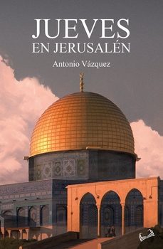 jueves en jerusalen-antonio vazquez-9788410062924