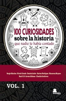 100 curiosidades sobre la historia que nadie te habia contado vol . 1-9788410105324