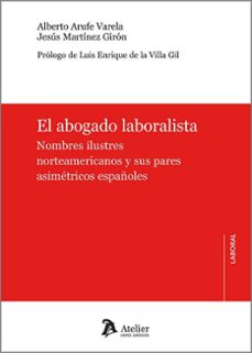 abogado laboralista. nombres ilustres norteamericanos y sus pares asimetricos españoles-alberto arufe varela-9788410174924