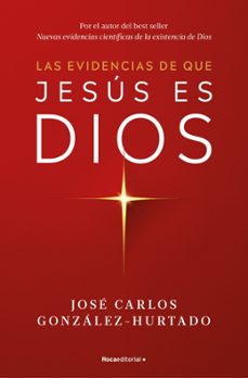 las evidencias de que jesus es dios-jose carlos gonzalez hurtado-9788410274624
