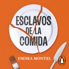esclavos de la comida (audiolibro)-endika montiel-9788410467224