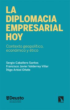 la diplomacia empresarial hoy (ebook)-sergio caballero santos-francisco javier valderrey villar-iñigo arbiol oñate-9788410675384