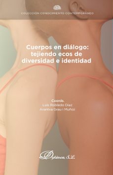 cuerpos en dialogo: tejiendo ecos de diversidad e identidad. (ebook)-luís robledo díaz-9788410702424