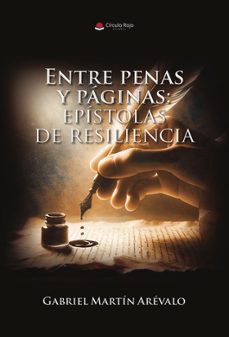 entre penas y paginas: epistolas de resiliencia-gabriel martin arevalo-9788410735224