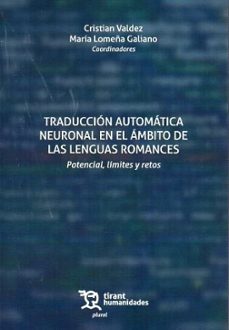 traducción automática neuronal en el ámbito de las lenguas romanc es. potencial, límites y retos-maria lomeña galiano-cristian valdez-9788410813724