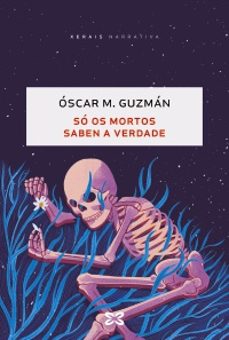 so os mortos saben a verdade-oscar m. guzman-9788411108324