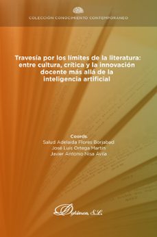 travesia por los limites de la literatura: entre cultura, critica y la innovacion docente mas alla de la inteligencia artificial. (ebook)-salud adelaida flores borjabad-9788411709224