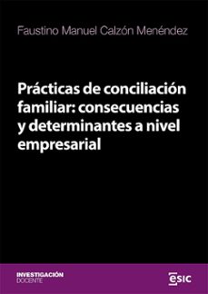 practicas de conciliacion familiar: consecuencias y determinantes a nivel empresarial (ebook)-faustino manuel calzón menéndez-9788411920124