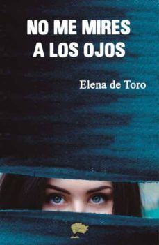 no me mires a los ojos.-elena de toro jaime-9788412014624