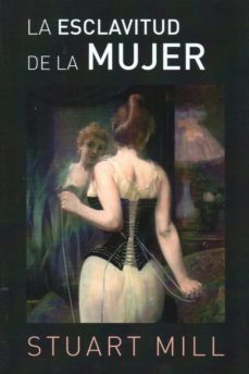 la esclavitud de la mujer-stuart mill-9788412045024