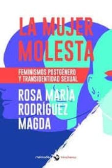 la mujer molesta: feminismos postgenero y transidentidad sexual-9788412056624