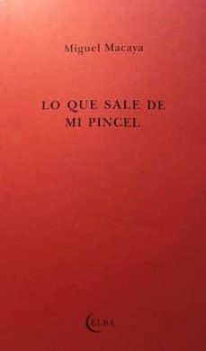 lo que sale de mi pincel-miguel macaya-9788412107524