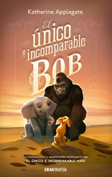 el único e incomparable bob-katherine applegate-9788412199024