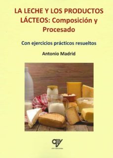 la leche y los productos lacteos: composicion y procesado-antonio madrid vicente-9788412309324