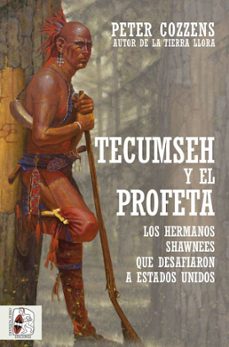 tecumseh y el profeta. los hermanos shawnee que desafiaron a estados unidos-9788412323924