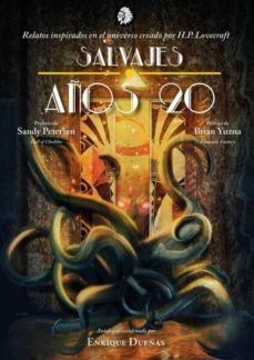 salvajes años 20. relatos inspirados en el universo creado por h.p. lovecraft-enrique dueñas-9788412325324