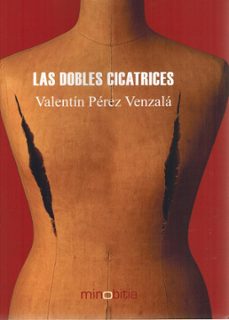 las dobles cicatrices-valentín pérez venzalá-9788412398724