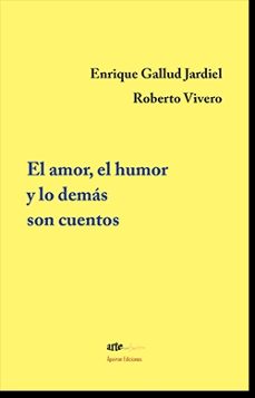el amor, el humor y lo demas son cuentos-9788412491524