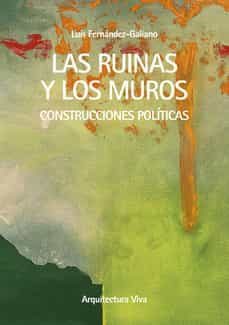 las ruinas y los muros-luis fernandez galiano-9788412520224