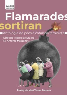 flamarades sortiran. antologia de la poesia catalana feminista-mª antonia massanet-9788412689624