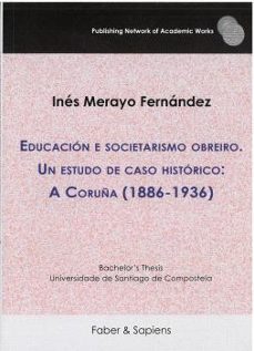 educacion e societarismo obreiro. un estudo de caso historico: a coruña (1886-1936)-9788412760224