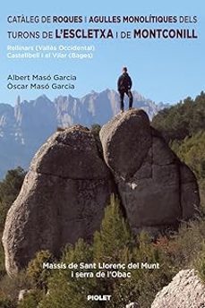 cataleg de roques i agulles monolitiques dels turons de l'escletxa i de montconill-oscar maso garcia-albert maso garcia-9788412767124