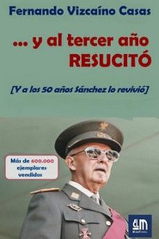 ... y al tercer año, resucito-fernando vizcaino casas-9788412873924