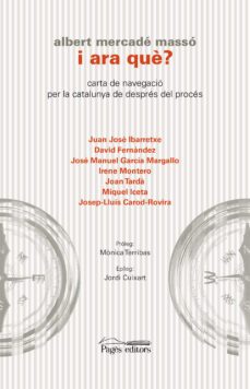 i ara que?: carta de navegacio per la catalunya de despres del proces-albert mercade masso-9788413031224