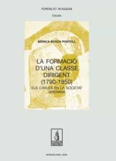 la formacio d una classe dirigent (1790 - 1850)-monica bosch portell-9788413033624