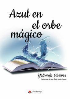 azul en el orbe mágico-yolanda viveros-9788413048024