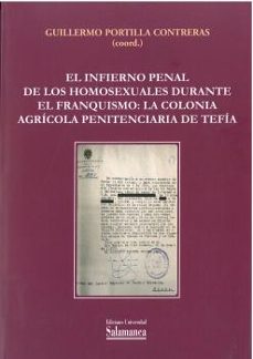el infierno penal de los homoxesuales durante el franquismo: la colonia agricola penitenciaria de tefia-9788413116624